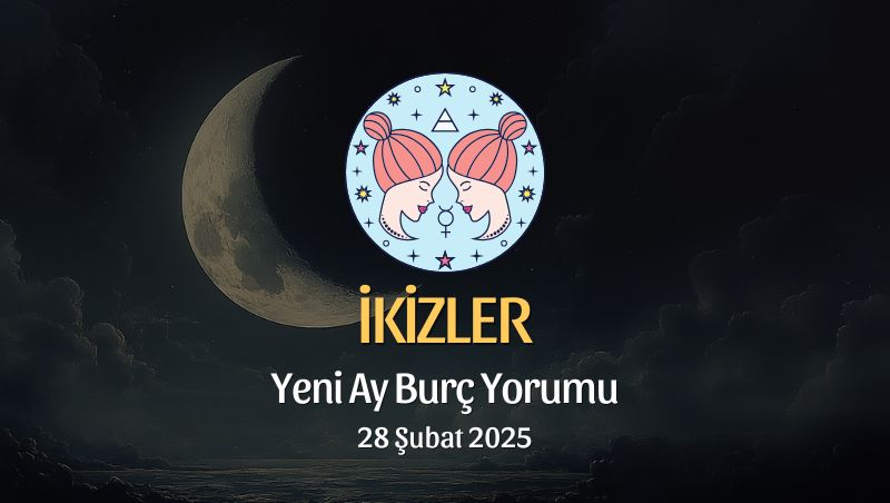 İkizler Burcu: Yeni Ay Yorumu 28 Şubat 2025