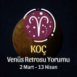 Koç Burcu: Venüs Retrosu Yorumu - 2 Mart 2025