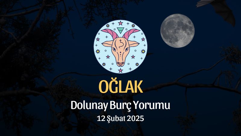 Oğlak Burcu: Dolunay Burç Yorumu - 12 Şubat 2025