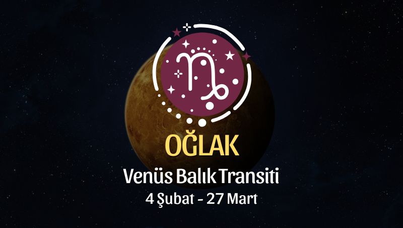 Oğlak Burcu: Venüs Koç Transiti Yorumu, 4 Şubat - 27 Mart