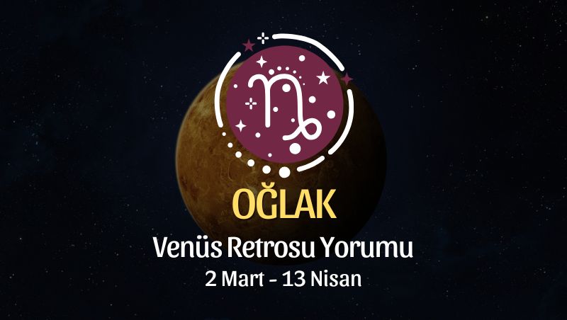 Oğlak Burcu: Venüs Retrosu Yorumu - 2 Mart 2025