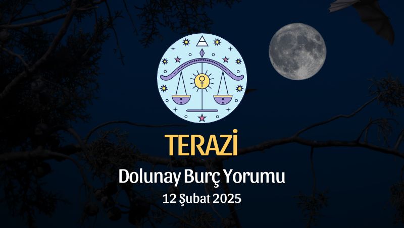 Terazi Burcu: Dolunay Burç Yorumu - 12 Şubat 2025