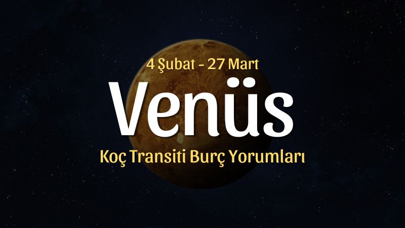 Venüs Koç Transiti Burç Yorumları – 4 Şubat 2025