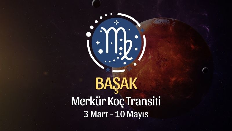 Başak Burcu: Merkür Koç Transiti Yorumu - 3 Mart, 2025