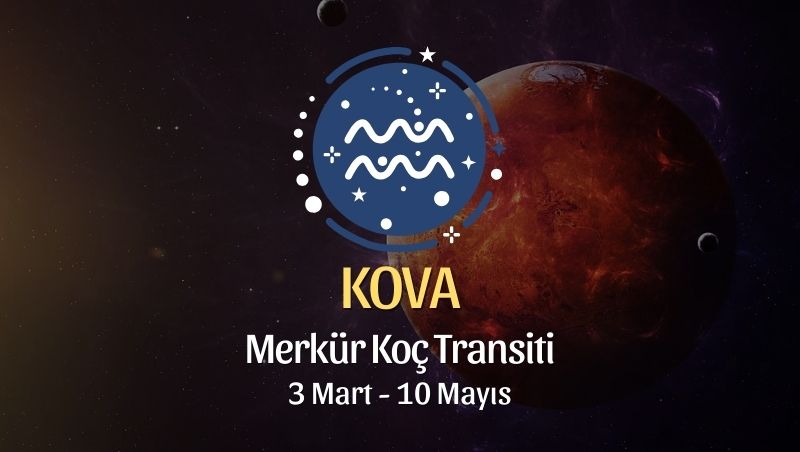 Kova Burcu: Merkür Koç Transiti Yorumu - 3 Mart, 2025