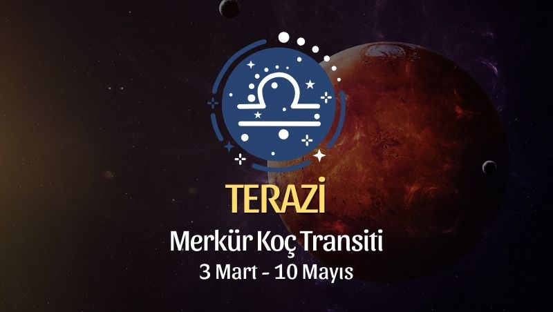 Terazi Burcu: Merkür Koç Transiti Yorumu - 3 Mart, 2025