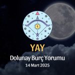 Yay Burcu: Dolunay Burç Yorumu, 14 Mart 2025