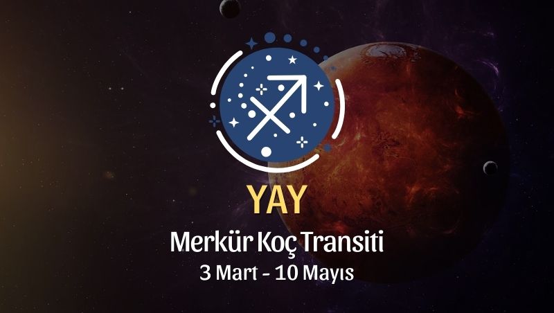 Yay Burcu: Merkür Koç Transiti Yorumu - 3 Mart, 2025