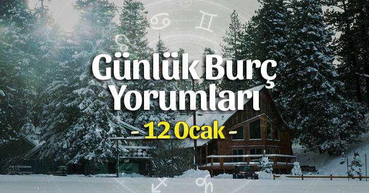 12 Ocak 2025 Günlük Burç Yorumları