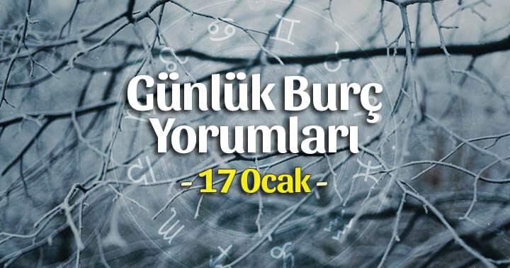 17 Ocak 2025 Günlük Burç Yorumları