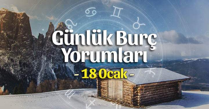 18 Ocak 2025 Günlük Burç Yorumları