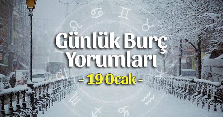 19 Ocak 2025 Günlük Burç Yorumları