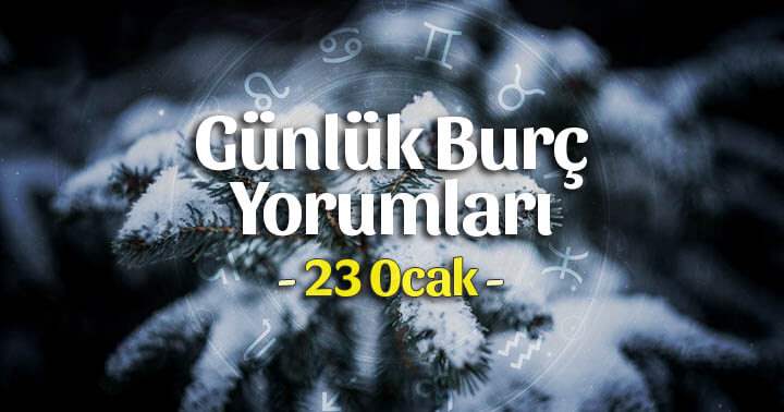 23 Ocak 2025 Günlük Burç Yorumları