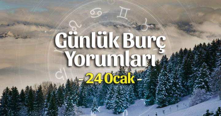 24 Ocak 2025 Günlük Burç Yorumları