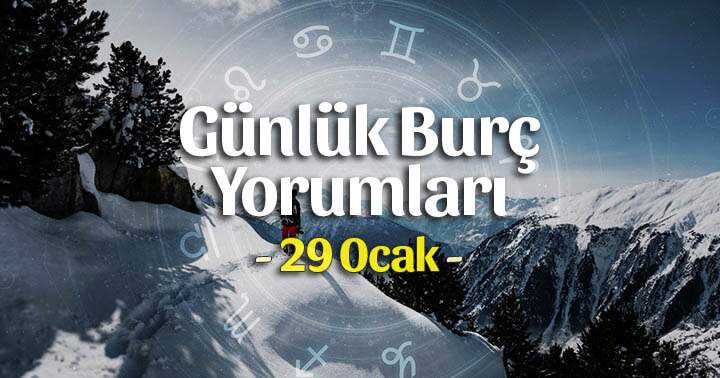 29 Ocak 2025 Günlük Burç Yorumları