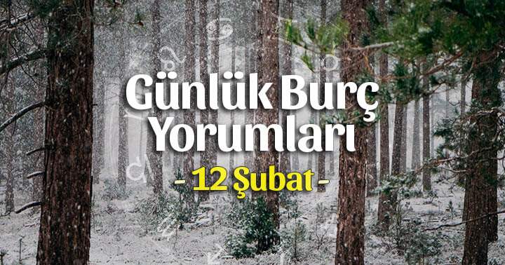 12 Şubat 2025 Çarşamba Günlük Burç Gazete Yorumları