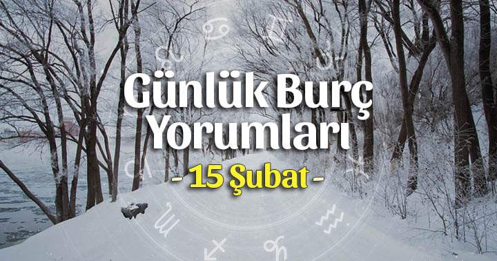 15 Şubat 2025 Cumartesi Günlük Burç Gazete Yorumları