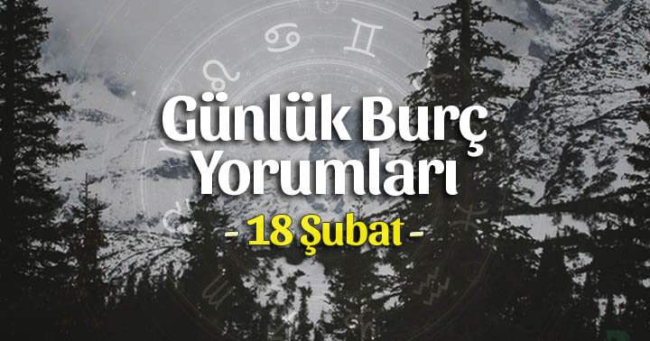 18 Şubat 2025 Salı Günlük Burç Gazete Yorumları