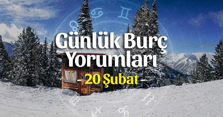 20 Şubat 2025 Günlük Burç Yorumları