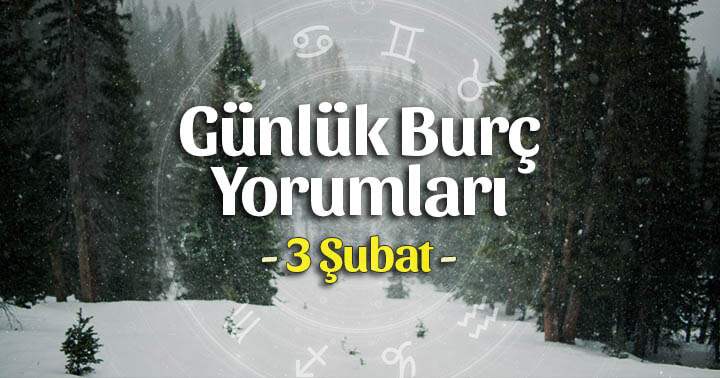 3 Şubat 2025 Günlük Burç Gazete Yorumları