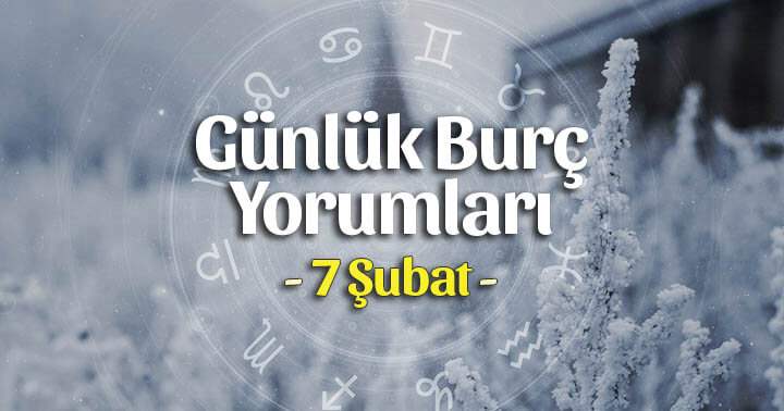 7 Şubat 2025 Cuma Günlük Burç Gazete Yorumları