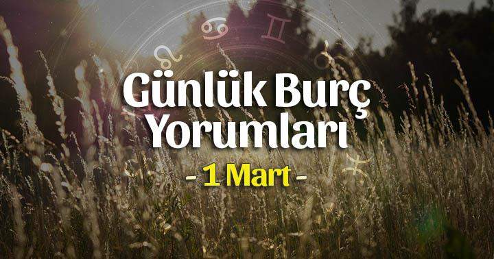 1 Mart 2025 Günlük Burç Yorumları