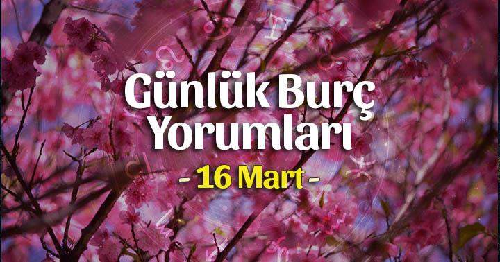 16 Mart 2025 Günlük Burç Yorumları