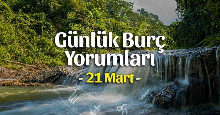 21 Mart 2025 Günlük Burç Yorumları