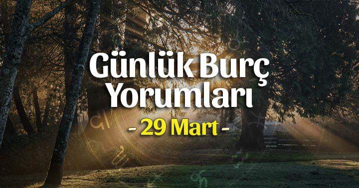 29 Mart 2025 Günlük Burç Yorumları