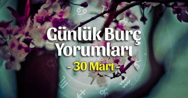 30 Mart 2025 Günlük Burç Yorumları